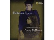 Helen s Eyes A Photobiography of Annie Sullivan Helen Keller s Teacher Photobiographies