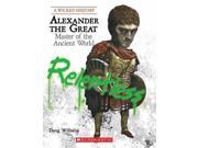 Alexander the Great Master of the Ancient World Wicked History