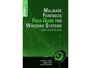 Malware Forensics Field Guide for Windows Systems Digital Forensics Field Guides