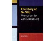 The Story of De Stijl Mondrian to Van Doesburg