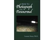 How to Photograph the Paranormal