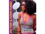 Get Your Crochet On! Fly Tops Funky Flavas