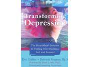 Transforming Depression The HeartMath Solution to Feeling Overwhelmed Sad and Stressed