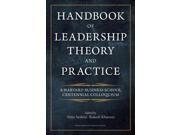 Handbook of Leadership Theory and Practice An Hbs Centennial Colloquium on Advancing Leadership