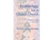 Ecclesiology For A Global Church Theology in Global Perspective