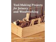 Tool making Projects for Joinery And Woodworking A Yankee Craftsman s Practical Methods