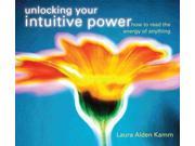 Unlocking Your Intuitive Power How to Read the Energy of Anything