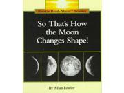 So That s How the Moon Changes Shape Rookie Read About Science Series
