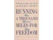Running a Thousand Miles for Freedom The Escape of William and Ellen Craft from Slavery