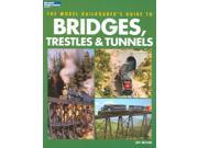The Model Railroader s Guide to Bridges Trestles Tunnels
