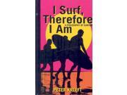 I Surf Therefore I Am A Philosophy of Surfing