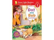 Dot and Bob Green Light Readers. Level 1