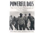 Powerful Days The Civil Rights Photography of Charles Moore