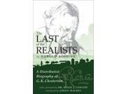The Last of the Realists G.K. Chesterton His Life His Work