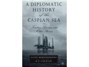 A Diplomatic History of the Caspian Sea Treaties Diaries and Other Stories