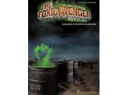 The Toxic Avenger Musical Piano Vocal Selections