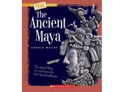 The Ancient Maya True Books