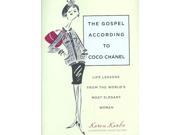 The Gospel According to Coco Chanel Life Lessons from the World s Most Elegant Woman