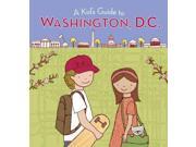 A Kid s Guide to Washington D.C. A Kid s Guide To...