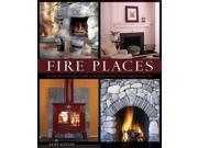 Fire Places A Practical Design Guide to Fireplaces And Stoves Indoors And Out