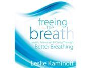 Freeing the Breath Health Relaxation Clarity Through Better Breathing