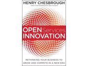 Open Services Innovation Rethinking Your Business to Grow and Compete in a New Era