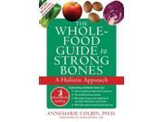 The Whole Food Guide to Strong Bones Whole Body Healing Series 1