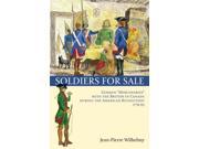 Soldiers for Sale German Mercenaries With the British in Canada During the American Revolution 1776 83