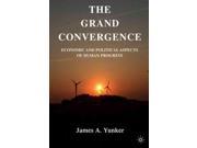 The Grand Convergence Economic and Political Aspects of Human Progress