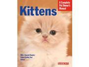Kittens Everything About Selection Care Nutrition and Behavior Complete Pet Owner s Manual