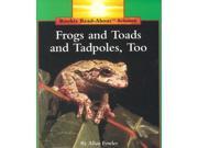 Frogs and Toads and Tadpoles Too! Rookie Read About Science