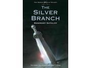 The Silver Branch The Roman Britain Trilogy Reprint