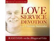 Love Service Devotion and the Ultimate Surrender Ram Dass on the Bhagavad Gita Audio Learning Course