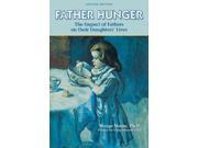 Father Hunger Fathers Daughters and the Pursuit of Thinness