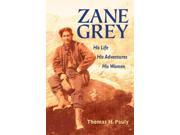 Zane Grey His Life His Adventures His Women