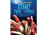 Giant Tube Worms and Other Interesting Invertebrates Creatures of the Deep