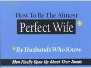 How to Be the Almost Perfect Wife