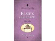 Elsie s Girlhood The Original Elsie Dinsmore Collection