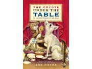 The Coyote Under the Table El Coyote Debajo De La Mesa Folktales Told in Spanish and English
