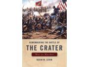 Remembering the Battle of the Crater War As Murder New Directions in Southern History