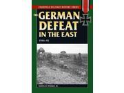 The German Defeat in the East 1944 45 Stackpole Military History