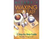 Milady s Waxing Made Easy