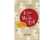 How to Write a Lot A Practical Guide to Productive Academic Writing