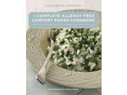 The Complete Allergy Free Comfort Foods Cookbook Every Recipe is Free of Gluten Dairy Soy Nuts and Eggs