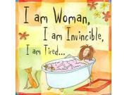 I Am Woman. I Am Invincible. I Am Tired. Keepsake Series 1