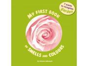 My First Book Of Smells and Colours In the Garden My First Book of Smells and Colours