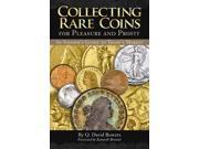 Collecting Rare Coins for Pleasure and Profit An Insider s Guide to Today s Market