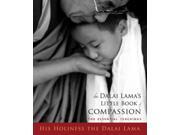 The Dalai Lama s Little Book of Compassion The Essential Teachings His Holiness the Dalai Lama