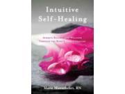 Intuitive Self Healing Achieve Balance and Wellness Through the Body s Energy Centers