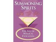 Summoning Spirits Llewellyn s Practical Magick Series